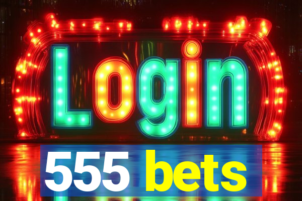 555 bets